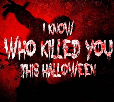 I Know Who Killed You Last Halloween
